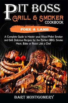 portada Pit Boss Wood Pellet Grill and Smoker Cookbook - Pork and Lamb: Recipes and Techniques for the Most Flavorful and Delicious Barbecue (in English)