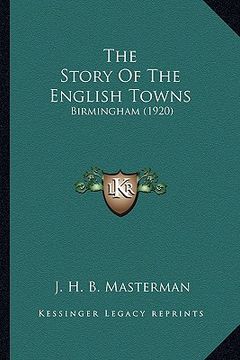 portada the story of the english towns: birmingham (1920) (in English)