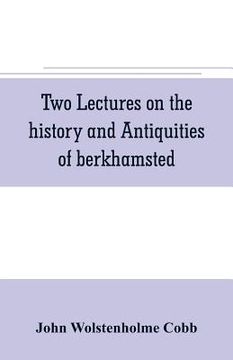 portada Two lectures on the history and antiquities of berkhamsted (en Inglés)