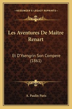 portada Les Aventures De Maitre Renart: Et D'Ysengrin Son Compere (1861) (en Francés)