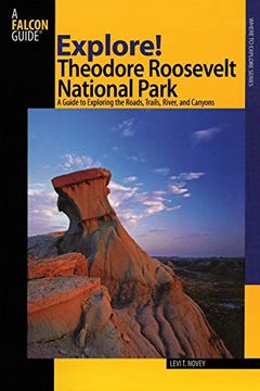 portada Explore! Theodore Roosevelt National Park: A Guide to Exploring the Roads, Trails, River, and Canyons 