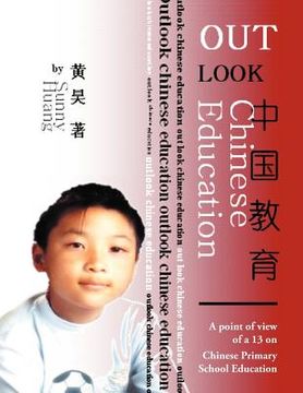 portada outlook chinese education: a point of view of a 13 on chinese primary school education (in English)