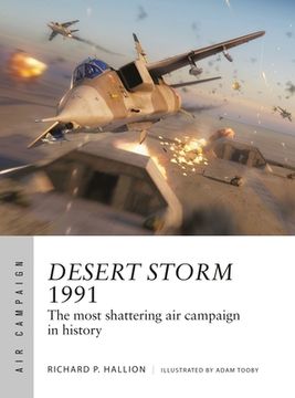 portada Desert Storm 1991: The Most Shattering Air Campaign in History (en Inglés)