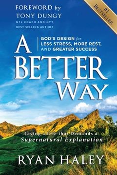 portada A Better Way: God's Design for Less Stress, More Rest, and Greater Success (en Inglés)