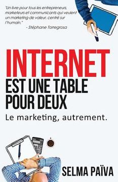 portada Internet est une table pour deux: Le marketing, autrement (en Francés)