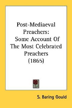 portada post-mediaeval preachers: some account of the most celebrated preachers (1865) (en Inglés)