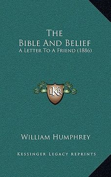 portada the bible and belief: a letter to a friend (1886) (en Inglés)