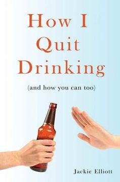 portada How I Quit Drinking: and how you can too