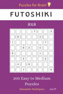 portada Puzzles for Brain - Futoshiki 200 Easy to Medium Puzzles 8x8 vol.27 (in English)