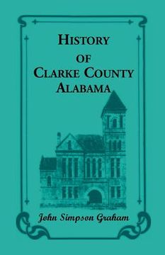 portada History of Clarke County, Alabama (en Inglés)