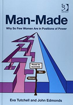 portada Man-Made: Why So Few Women Are in Positions of Power (en Inglés)