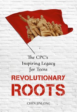 portada Revolutionary Roots: The Cpc's Inspiring Legacy for Teens (en Inglés)