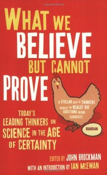 portada What we Believe but Cannot Prove: Today's Leading Thinkers on Science in the age of Certainty 