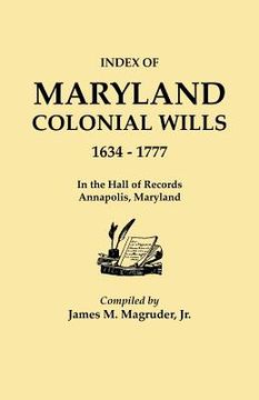portada index to maryland colonial wills, 1634-1777, in the hall of records, annapolis, maryland