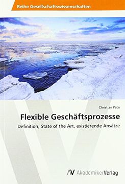 portada Flexible Geschäftsprozesse: Definition, State of the Art, Existierende Ansätze (en Alemán)