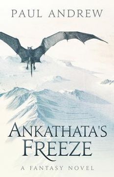 portada Ankathata's Freeze: Frahn, a simple troll lad, embarks upon a harrowing quest to slay the evil witch Ankathata and bring salvation to his (en Inglés)
