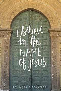 portada I Believe in the Name of Jesus: Knowing Jesus Through His Seven "I Am" Statements (en Inglés)