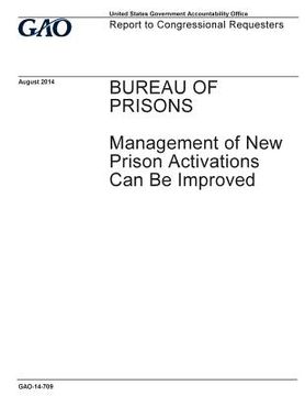 portada Bureau of Prisons, management of new prison activations can be improved: report to congressional requesters. (en Inglés)