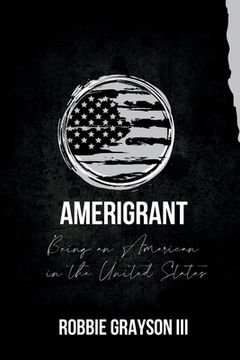 portada Amerigrant: Being an American in the United States (en Inglés)
