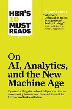 portada Hbr's 10 Must Reads on ai, Analytics, and the new Machine age (With Bonus Article "Why Every Company Needs an Augmented Reality Strategy" by Michael e. Porter and James e. Heppelmann) 