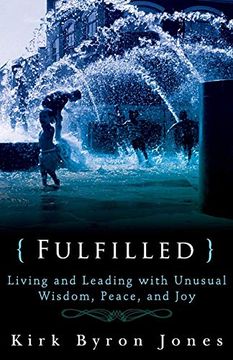 portada Fulfilled: Living and Leading With Unusual Wisdom, Peace, and joy (en Inglés)
