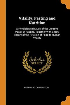 portada Vitality, Fasting and Nutrition: A Physiological Study of the Curative Power of Fasting, Together With a new Theory of the Relation of Food to Human Vitality 
