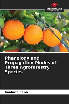 portada Phenology and Propagation Modes of Three Agroforestry Species (en Inglés)