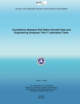 portada Correlations Between Rail Defect Growth Data and Engineering Analyses, Part I: Laboratory Tests