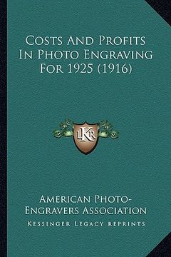 portada costs and profits in photo engraving for 1925 (1916) (en Inglés)
