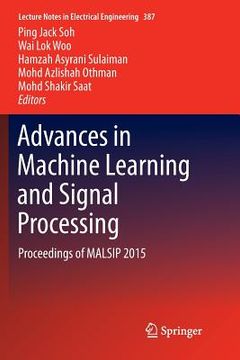 portada Advances in Machine Learning and Signal Processing: Proceedings of Malsip 2015 (en Inglés)