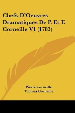 portada chefs-d'oeuvres dramatiques de p. et t. corneille v1 (1783) (en Inglés)