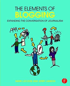 portada The Elements of Blogging: Expanding the Conversation of Journalism