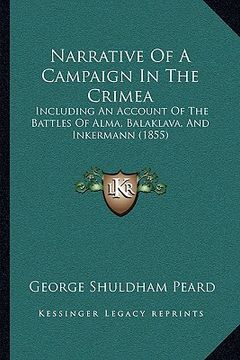 portada narrative of a campaign in the crimea: including an account of the battles of alma, balaklava, and inkermann (1855) (en Inglés)