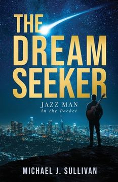 portada The Dream Seeker: Jazz Man in the Pocket (en Inglés)