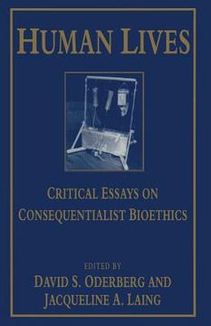 portada Human Lives: Critical Essays on Consequentialist Bioethics (en Inglés)