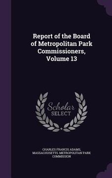 portada Report of the Board of Metropolitan Park Commissioners, Volume 13
