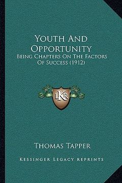 portada youth and opportunity: being chapters on the factors of success (1912) (in English)