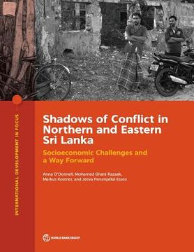 portada Shadows of Conflict in Northern and Eastern Sri Lanka: Socioeconomic Challenges and a Way Forward (en Inglés)