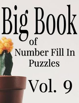 portada Big Book of Number Fill In Puzzles Vol. 9 (en Inglés)