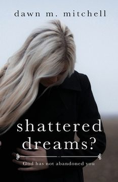 portada Shattered Dreams?: God has not abandoned you (en Inglés)