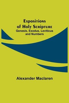 portada Expositions of Holy Scripture: Genesis, Exodus, Leviticus and Numbers (en Inglés)