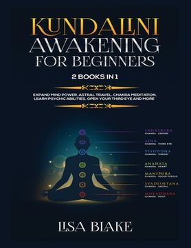 portada Kundalini Awakening for Beginners: 2 Books in 1: Expand Mind Power, Astral Travel, Chakra Meditation, Learn Psychic Abilities, Open Your Third Eye and 