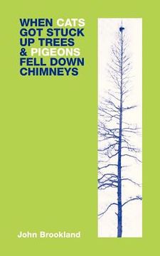 portada when cats got stuck up trees & pigeons fell down chimneys (en Inglés)