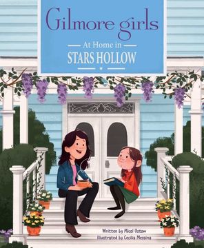 portada Gilmore Girls: At Home in Stars Hollow: Tv Book, pop Culture Picture Book (en Inglés)