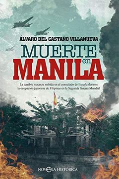 portada Muerte en Manila: La Terrible Matanza Sufrida en el Consulado de España Durante la Ocupación Japonesa de Filipinas en la Segunda Guerra Mundial (Novela Histórica)