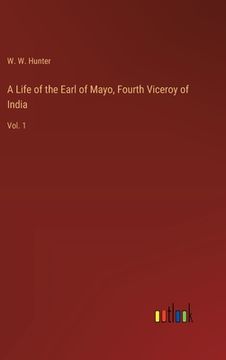 portada A Life of the Earl of Mayo, Fourth Viceroy of India: Vol. 1 (in English)