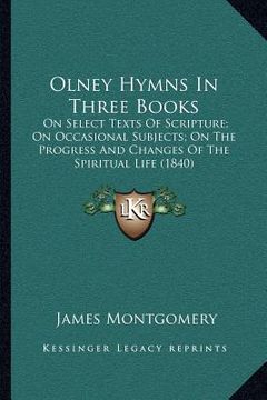 portada olney hymns in three books: on select texts of scripture; on occasional subjects; on the progress and changes of the spiritual life (1840)