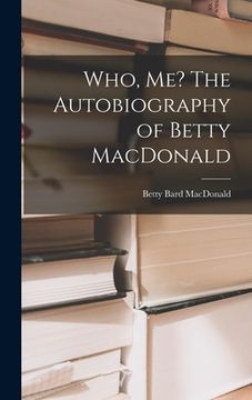 portada Who, Me? The Autobiography of Betty MacDonald (en Inglés)