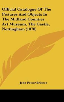 portada official catalogue of the pictures and objects in the midland counties art museum, the castle, nottingham (1878)