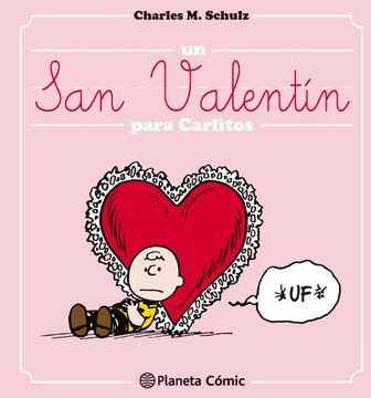 Libro Un san Valentín Para Carlitos, Charles M. Schulz, ISBN 9788416476695.  Comprar en Buscalibre